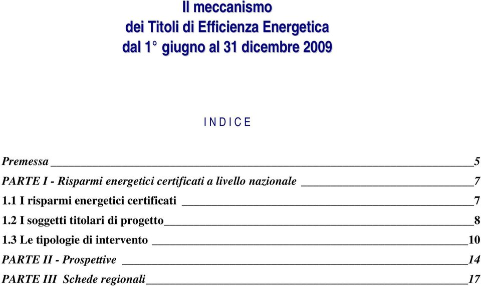 1.1 I risparmi energetici certificati 7 1.2 I soggetti titolari di progetto 8 1.