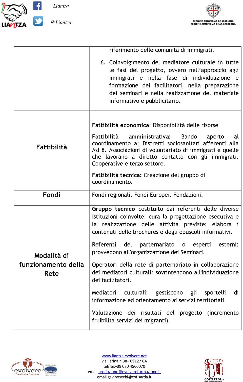 seminari e nella realizzazione del materiale informativo e pubblicitario.