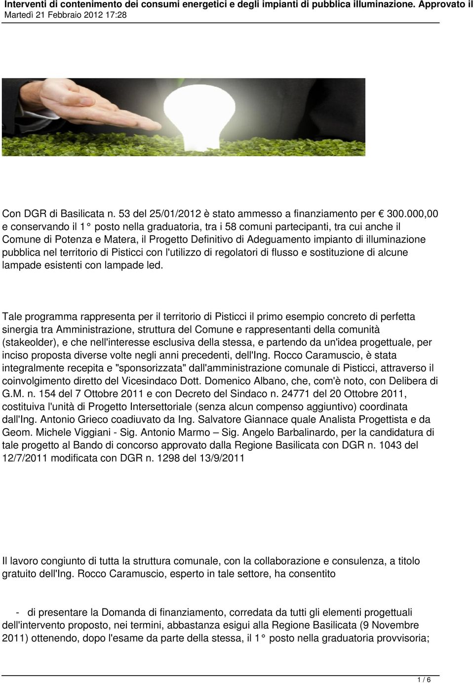 nel territorio di Pisticci con l'utilizzo di regolatori di flusso e sostituzione di alcune lampade esistenti con lampade led.