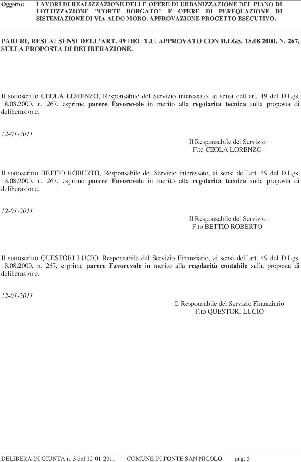 Il sottoscritto CEOLA LORENZO, Responsabile del Servizio interessato, ai sensi dell art. 49 del D.Lgs. 18.08.2000, n.