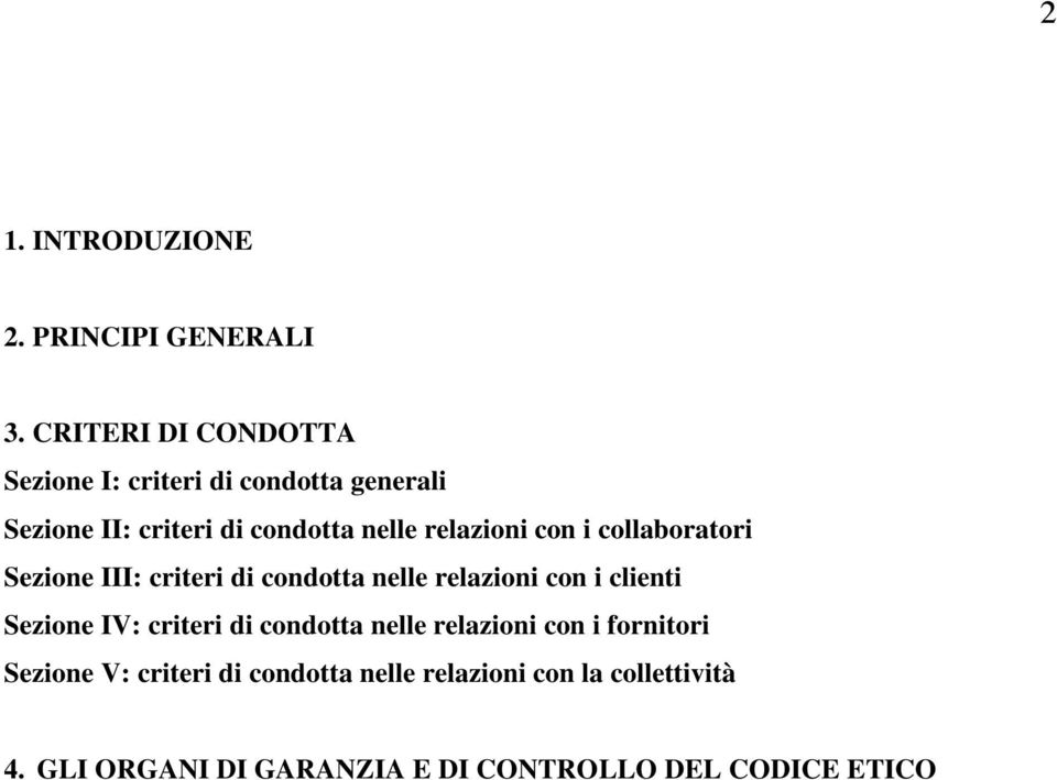 relazioni con i collaboratori Sezione III: criteri di condotta nelle relazioni con i clienti Sezione IV: