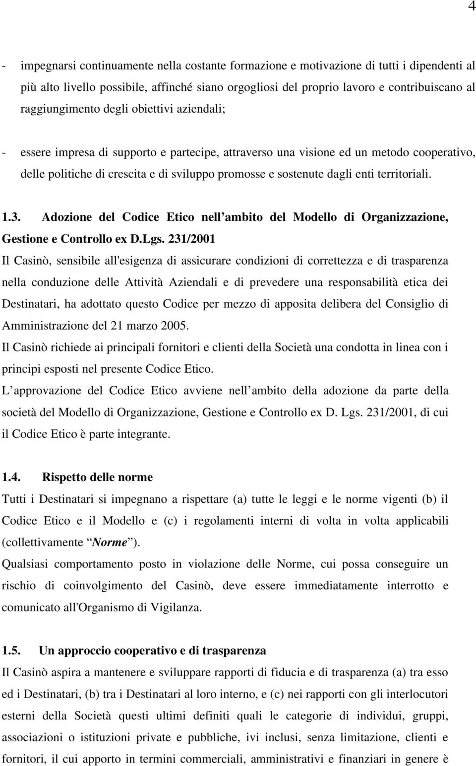 dagli enti territoriali. 1.3. Adozione del Codice Etico nell ambito del Modello di Organizzazione, Gestione e Controllo ex D.Lgs.