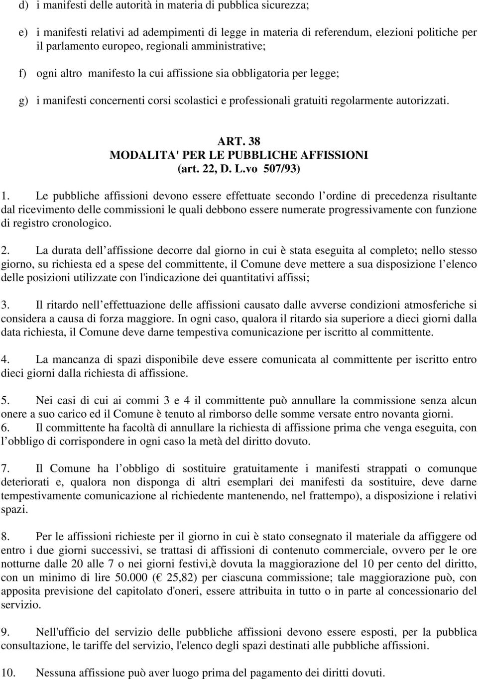 38 MODALITA' PER LE PUBBLICHE AFFISSIONI (art. 22, D. L.vo 507/93) 1.