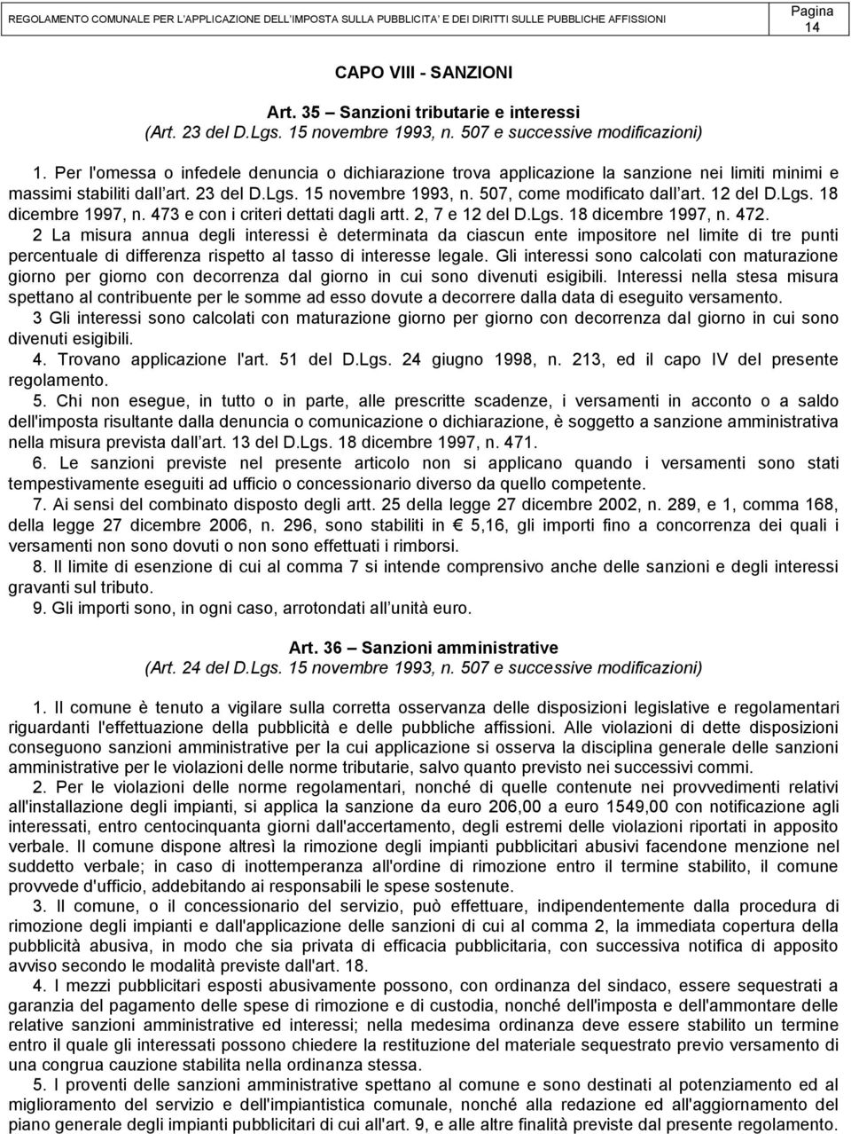 12 del D.Lgs. 18 dicembre 1997, n. 473 e con i criteri dettati dagli artt. 2, 7 e 12 del D.Lgs. 18 dicembre 1997, n. 472.