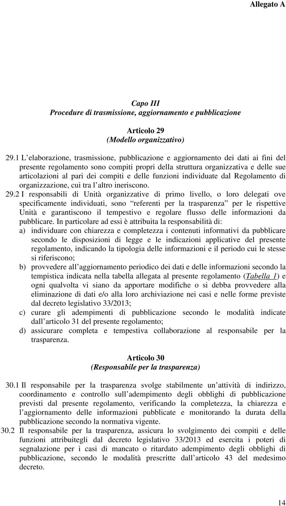 e delle funzioni individuate dal Regolamento di organizzazione, cui tra l altro ineriscono. 29.