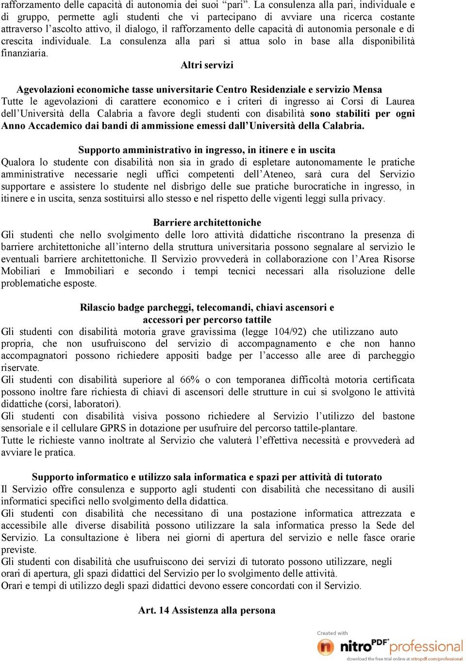 autonomia personale e di crescita individuale. La consulenza alla pari si attua solo in base alla disponibilità finanziaria.