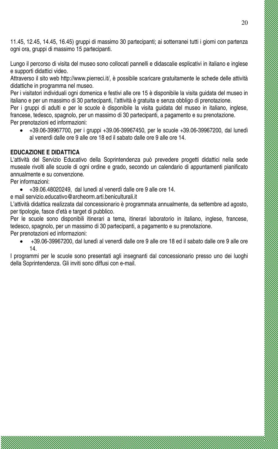 it/, è possibile scaricare gratuitamente le schede delle attività didattiche in programma nel museo.