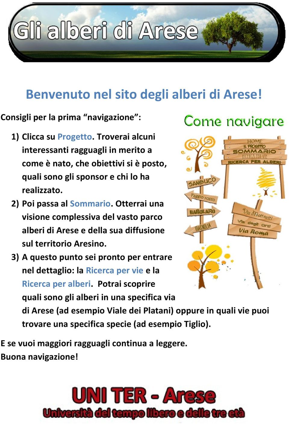 Otterrai una visione complessiva del vasto parco alberi di Arese e della sua diffusione sul territorio Aresino.