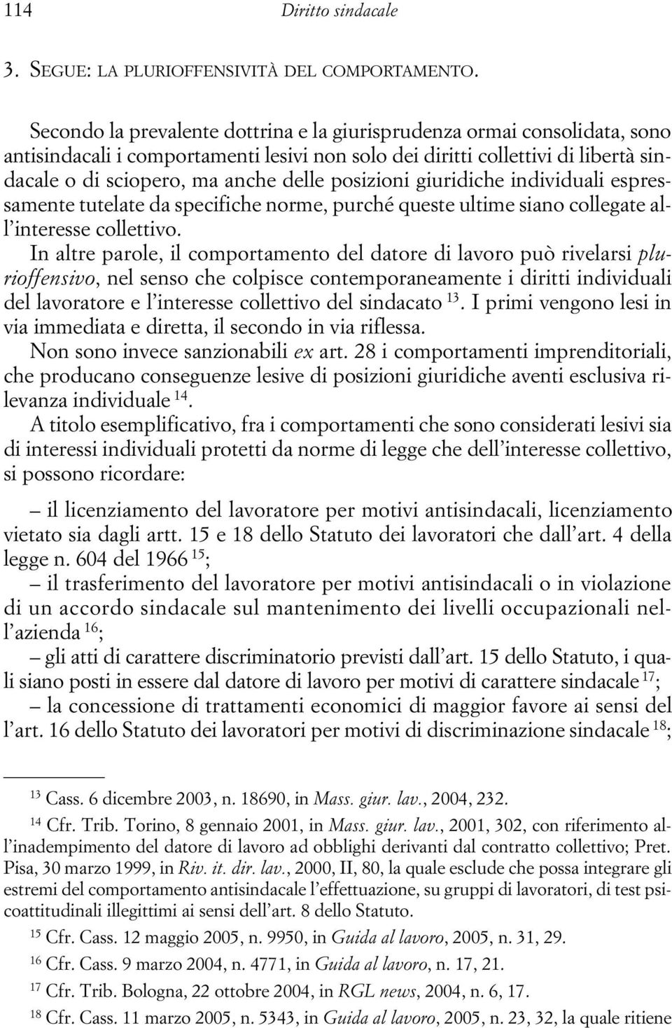 posizioni giuridiche individuali espressamente tutelate da specifiche norme, purché queste ultime siano collegate all interesse collettivo.