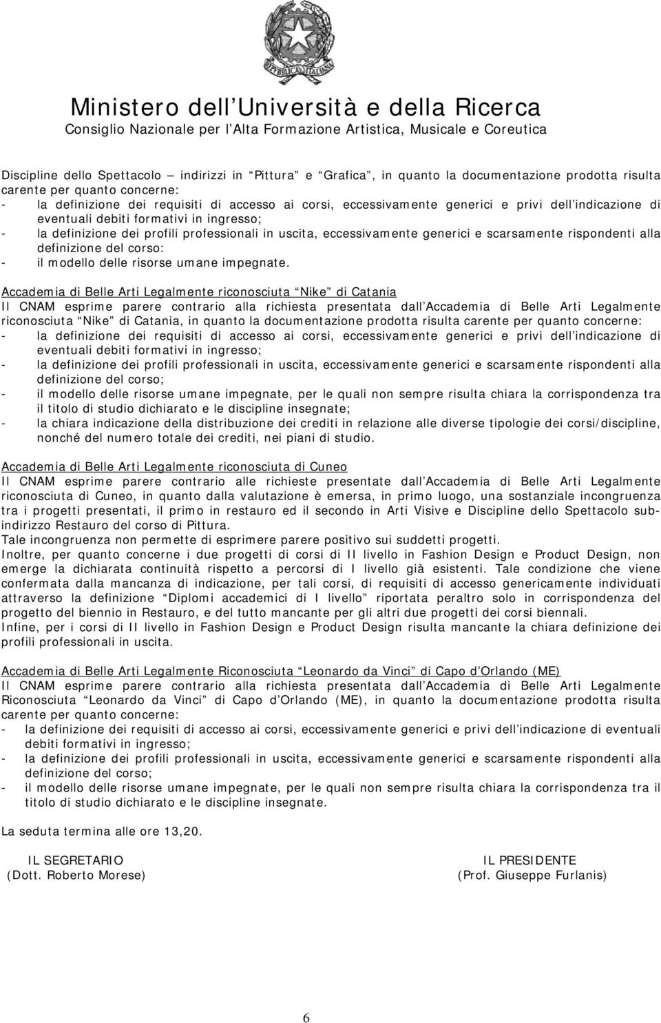 alla definizione del corso: - il modello delle risorse umane impegnate.