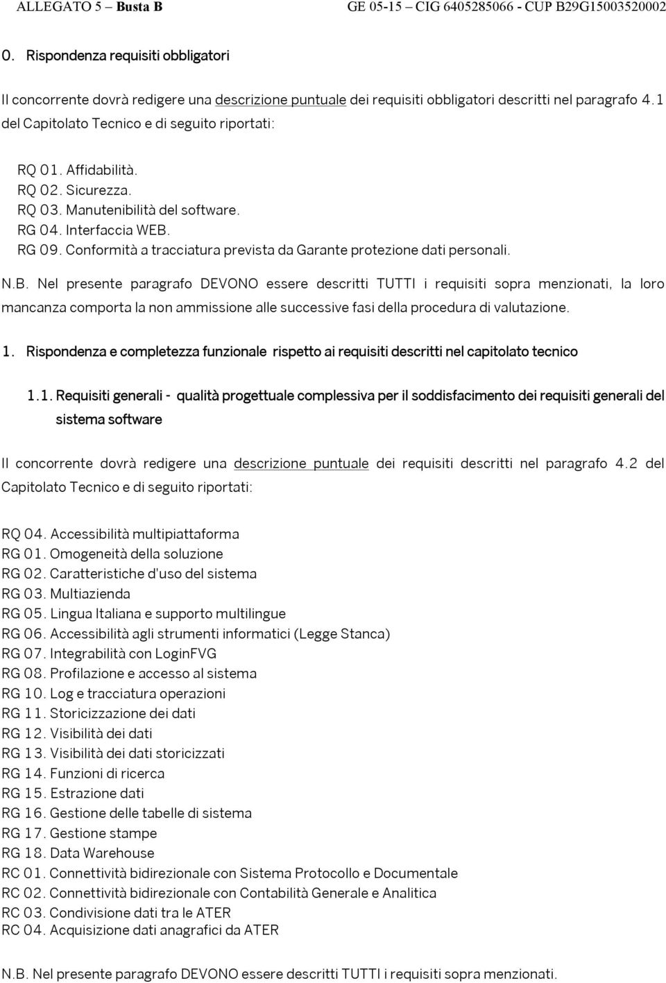 RG 09. Conformità a tracciatura prevista da Garante protezione dati personali. N.B.