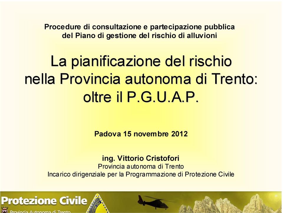 Trento: oltre il P.G.U.A.P. Padova 15 novembre 2012 ing.