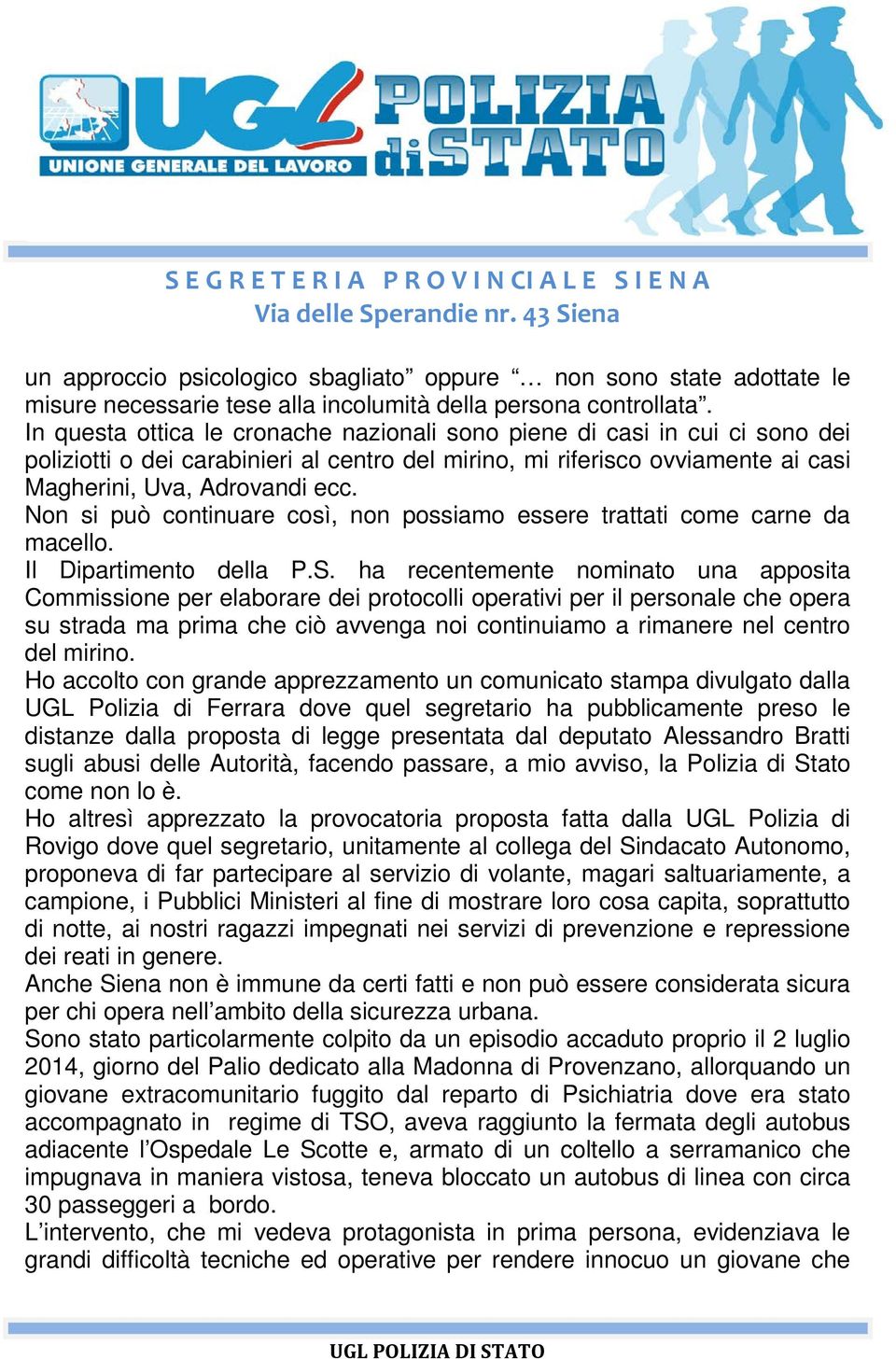 Non si può continuare così, non possiamo essere trattati come carne da macello. Il Dipartimento della P.S.