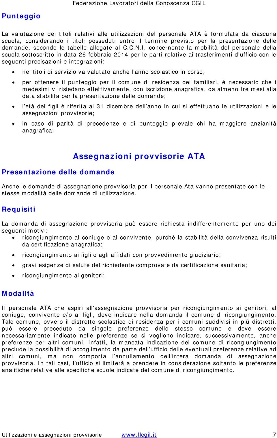 concernente la mobilità del personale della scuola sottoscritto in data 26 febbraio 2014 per le parti relative ai trasferimenti d ufficio con le seguenti precisazioni e integrazioni: nei titoli di