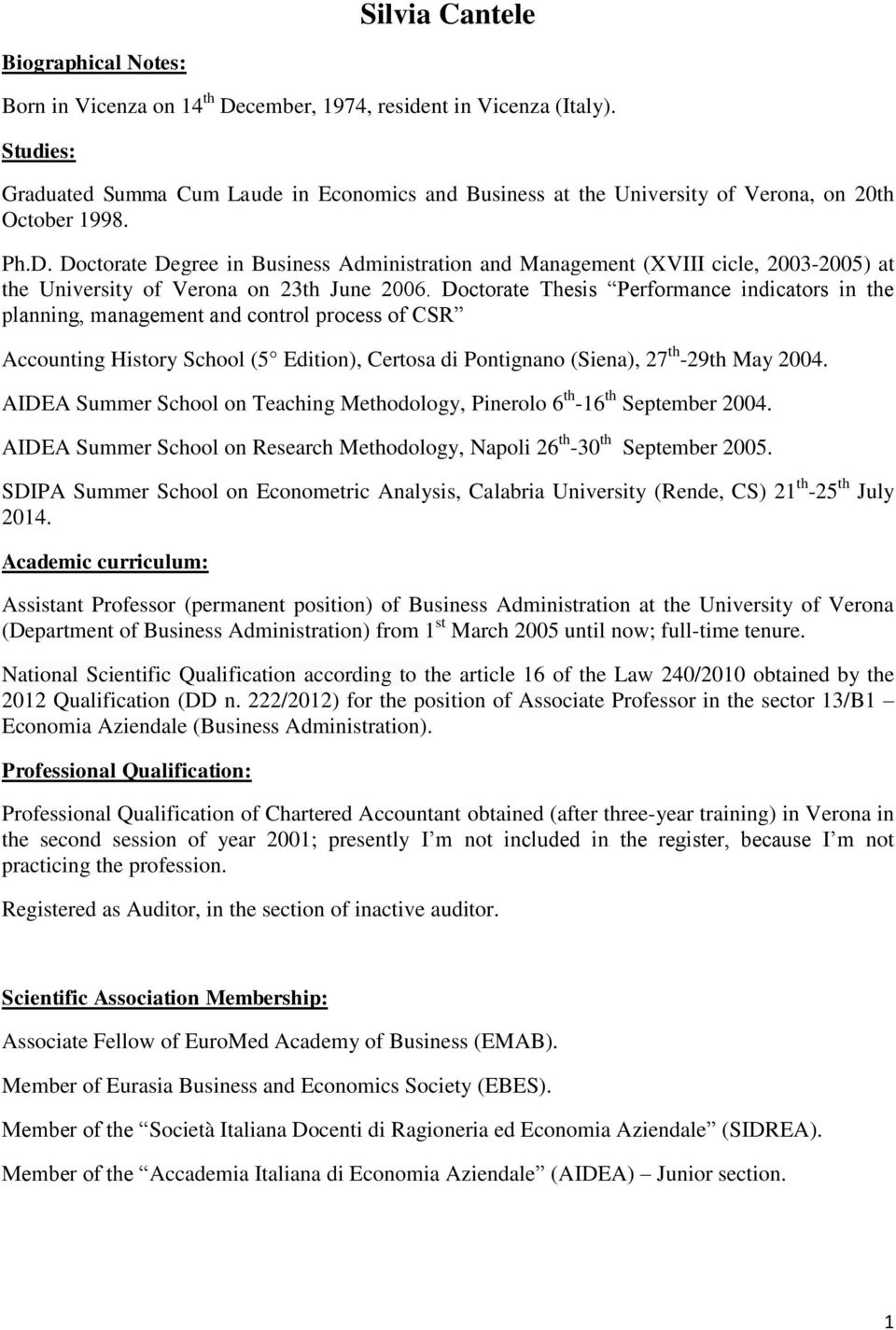 Doctorate Degree in Business Administration and Management (XVIII cicle, 2003-2005) at the University of Verona on 23th June 2006.