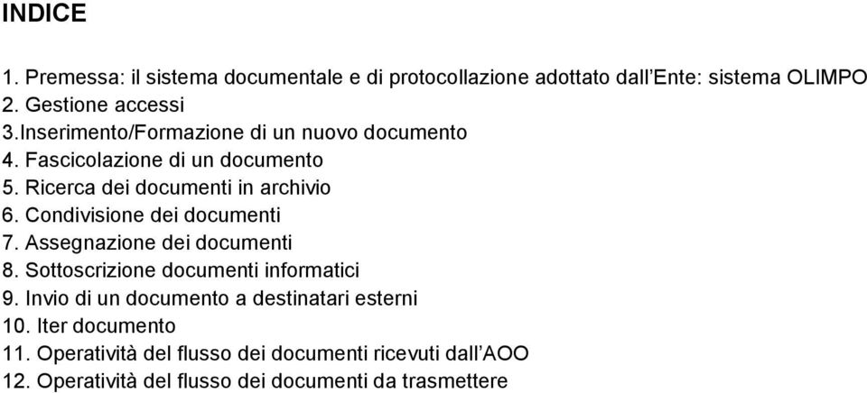 Condivisione dei documenti 7. Assegnazione dei documenti 8. Sottoscrizione documenti informatici 9.
