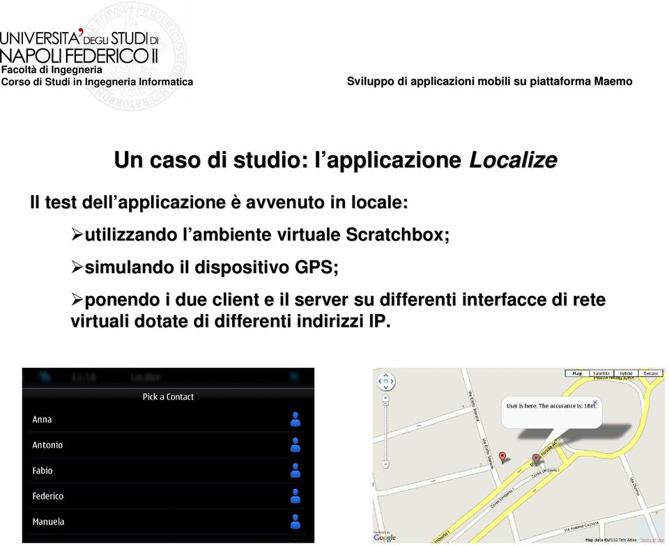 Scratchbox; simulando il dispositivo GPS; ponendo i due client e il