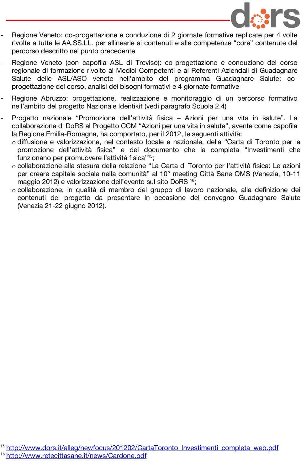 regionale di formazione rivolto ai Medici Competenti e ai Referenti Aziendali di Guadagnare Salute delle ASL/ASO venete nell ambito del programma Guadagnare Salute: coprogettazione del corso, analisi