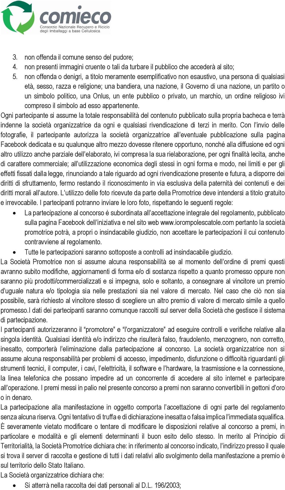 simbolo politico, una Onlus, un ente pubblico o privato, un marchio, un ordine religioso ivi compreso il simbolo ad esso appartenente.