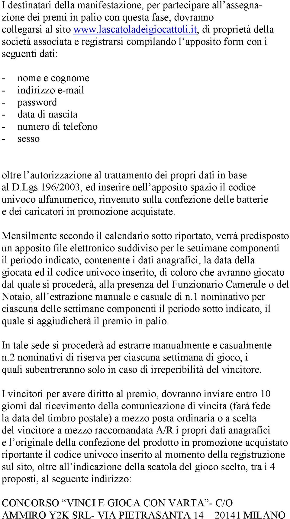 oltre l autorizzazione al trattamento dei propri dati in base al D.