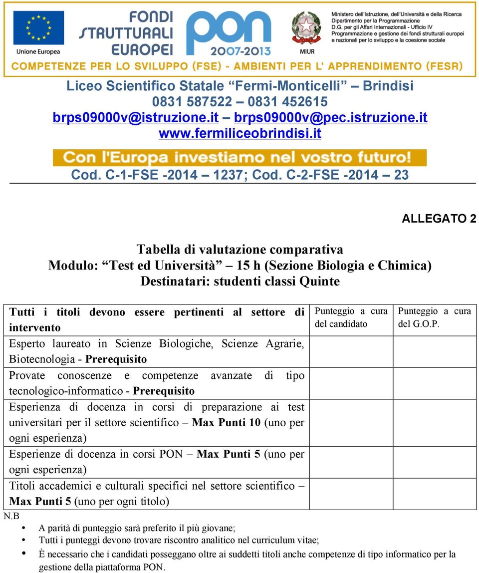 docenza in corsi di preparazione ai test universitari per il settore scientifico Max Punti 10 (uno per Esperienze di docenza