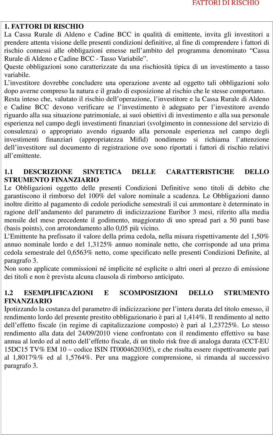 fattori di rischio connessi alle obbligazioni emesse nell ambito del programma denominato Cassa Rurale di Aldeno e Cadine BCC - Tasso Variabile.