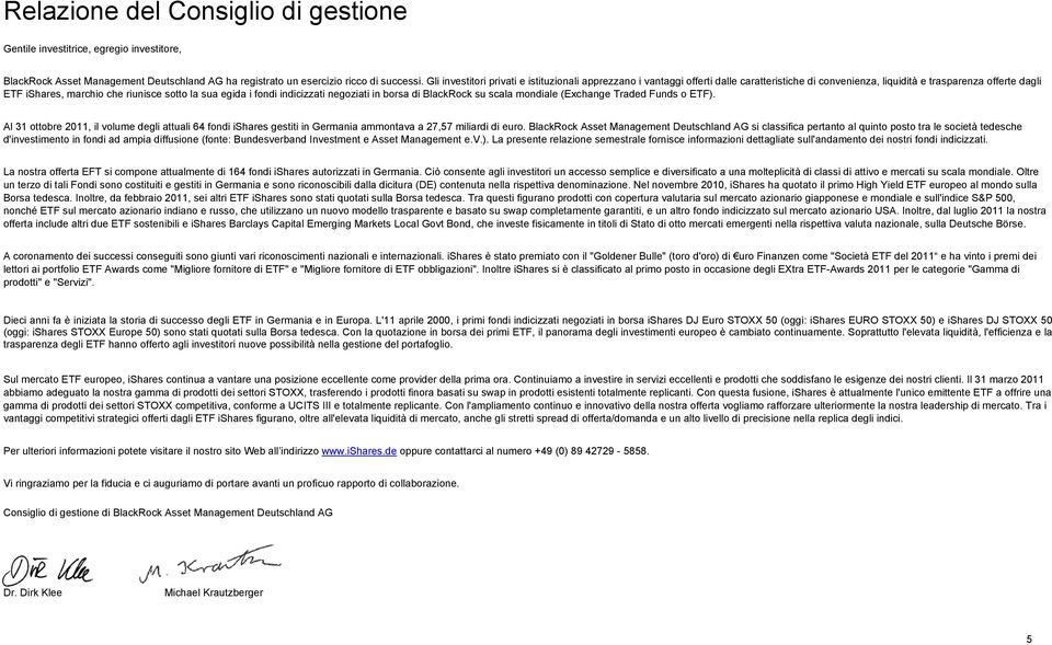 i fondi indicizzati negoziati in borsa di BlackRock su scala mondiale (Exchange Traded Funds o ETF).