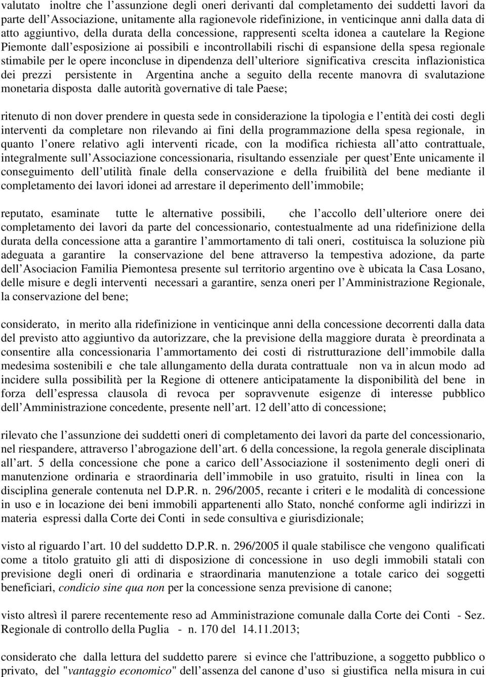 stimabile per le opere inconcluse in dipendenza dell ulteriore significativa crescita inflazionistica dei prezzi persistente in Argentina anche a seguito della recente manovra di svalutazione