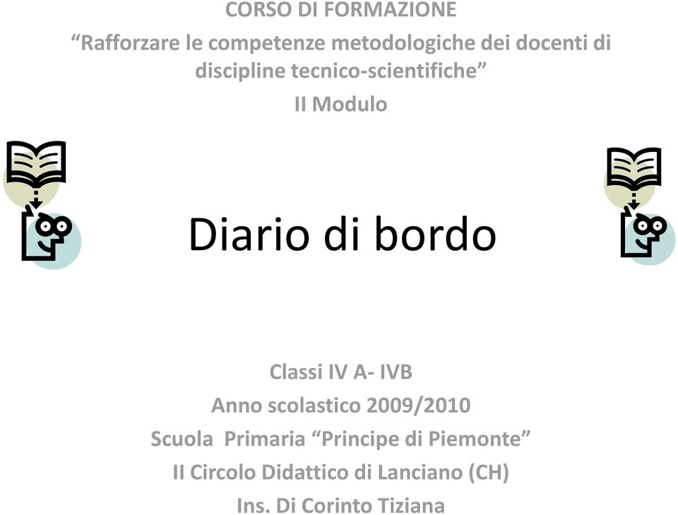 Classi IV A- IVB Anno scolastico 2009/2010 Scuola Primaria Principe