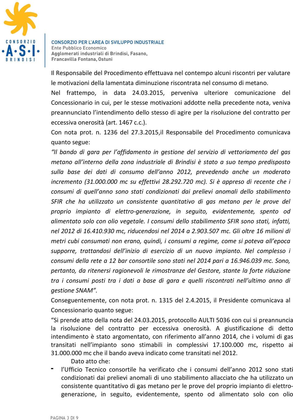 risoluzione del contratto per eccessiva onerosità (art. 1467 c.c.). Con nota prot. n. 1236