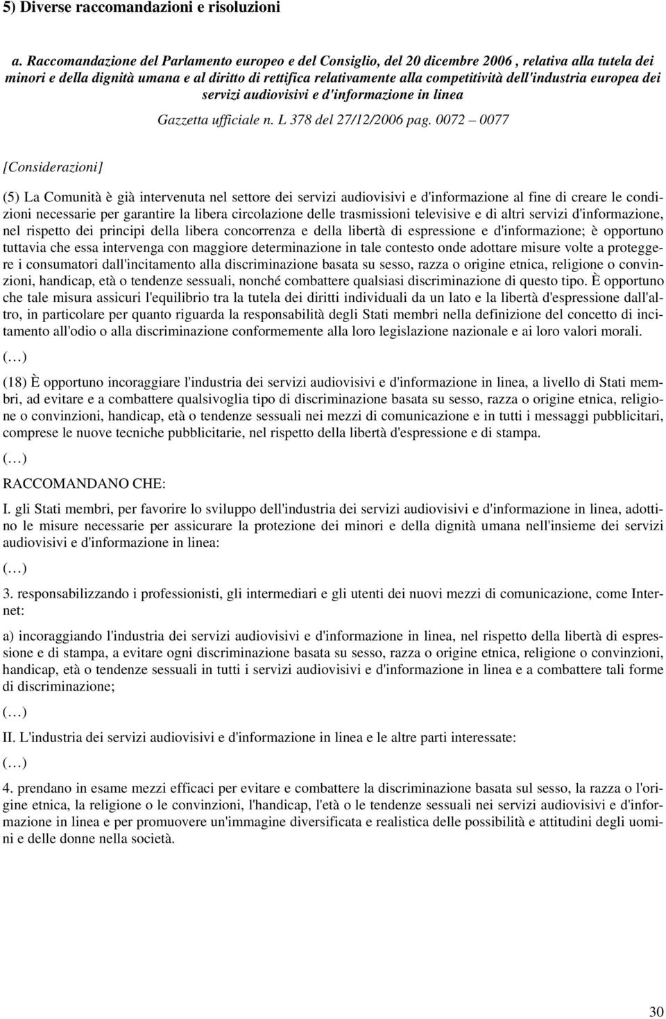 dell'industria europea dei servizi audiovisivi e d'informazione in linea Gazzetta ufficiale n. L 378 del 27/12/2006 pag.