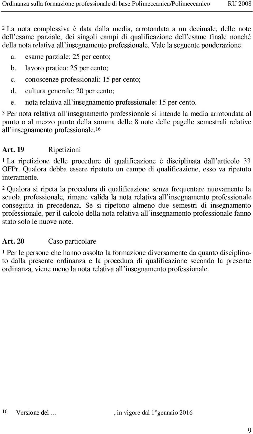 nota relativa all insegnamento professionale: 15 per cento.