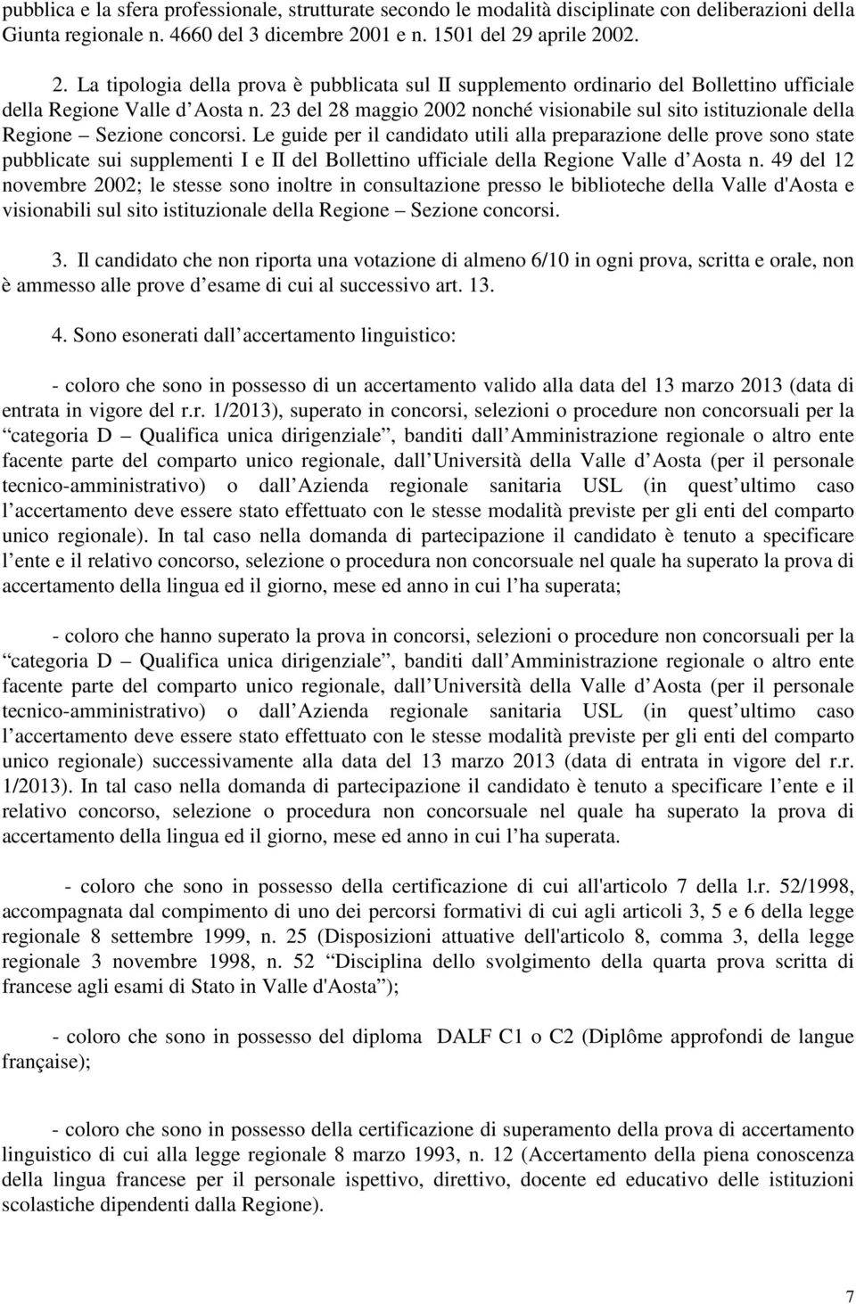 23 del 28 maggio 2002 nonché visionabile sul sito istituzionale della Regione Sezione concorsi.