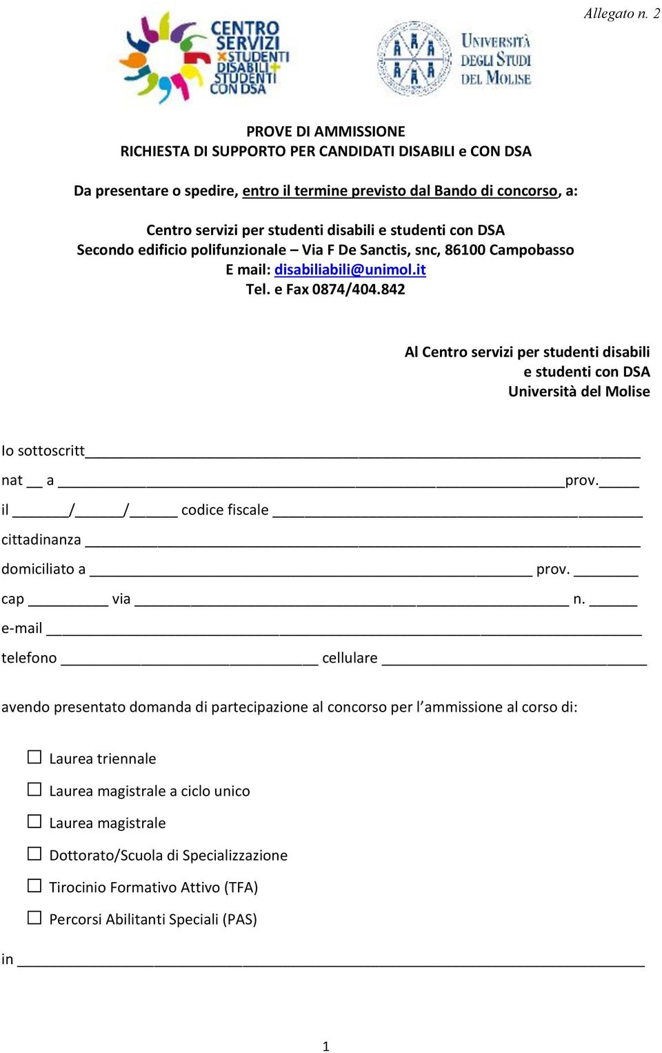 842 Al Centro servizi per studenti disabili e studenti con DSA Università del Molise Io sottoscritt nat a prov. il / / codice fiscale cittadinanza domiciliato a prov. cap via n.