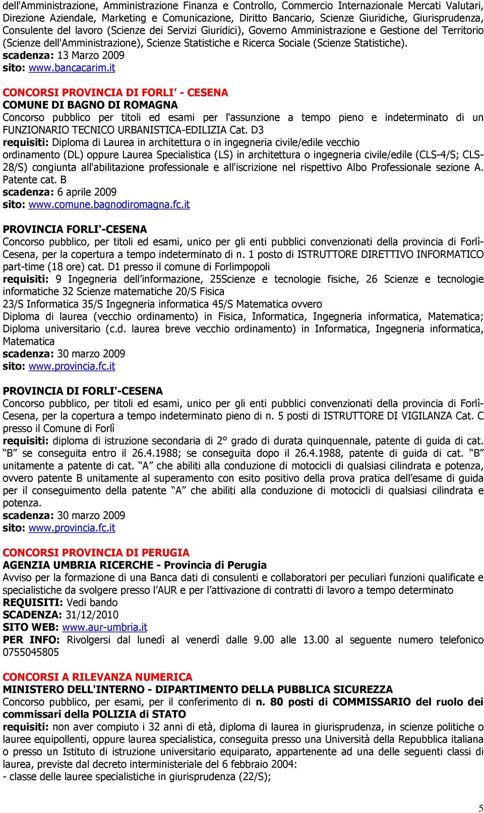 Statistiche). scadenza: 13 Marzo 2009 sito: www.bancacarim.