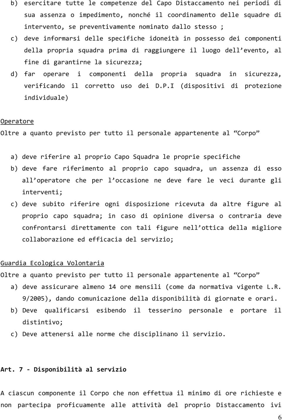 della propria squadra in sicurezza, verificando il corretto uso dei D.P.