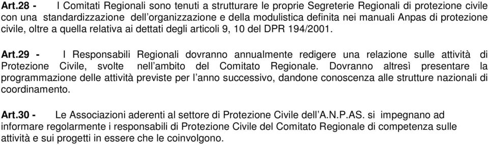 29 - I Responsabili Regionali dovranno annualmente redigere una relazione sulle attività di Protezione Civile, svolte nell ambito del Comitato Regionale.