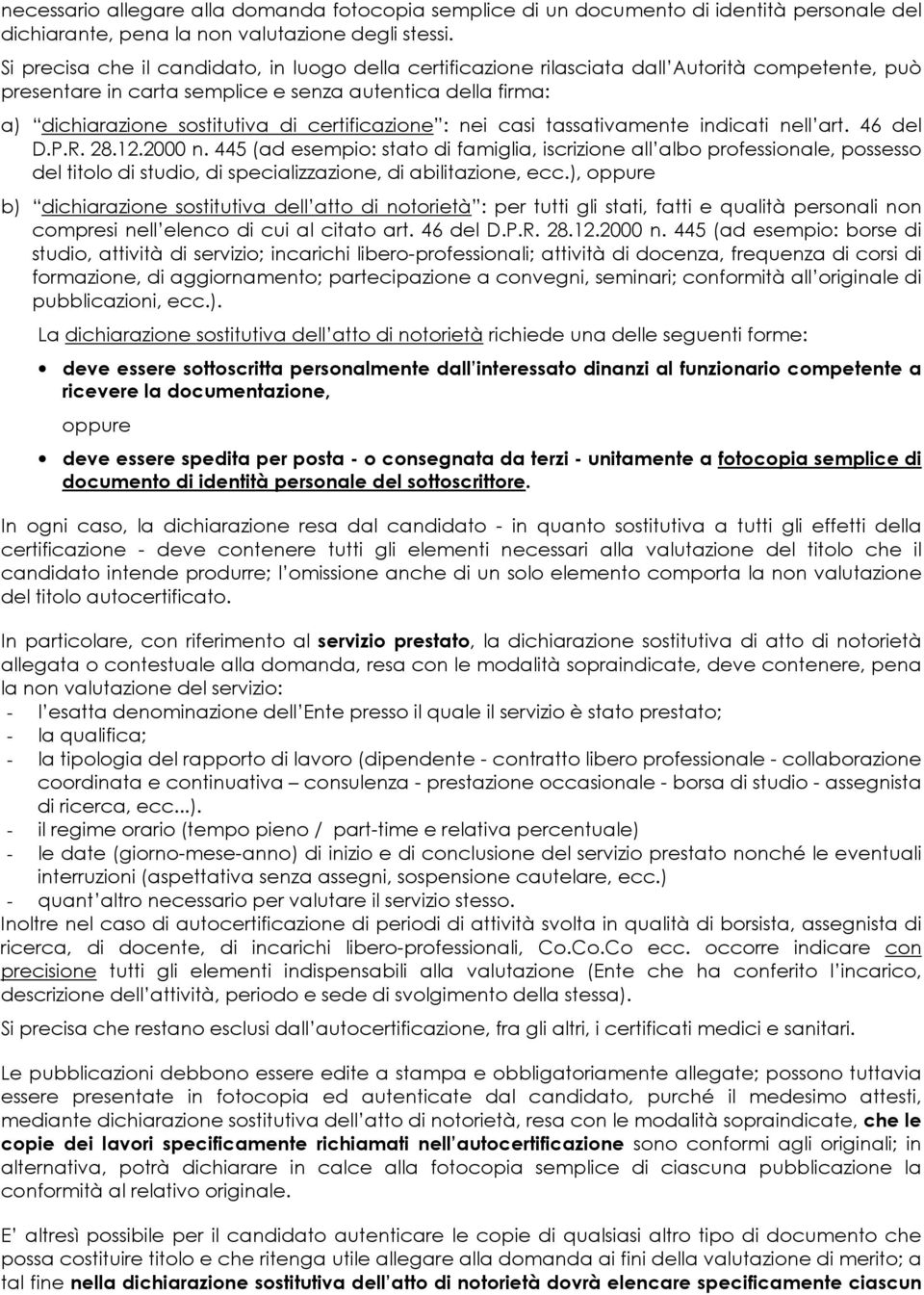 certificazione : nei casi tassativamente indicati nell art. 46 del D.P.R. 28.12.2000 n.