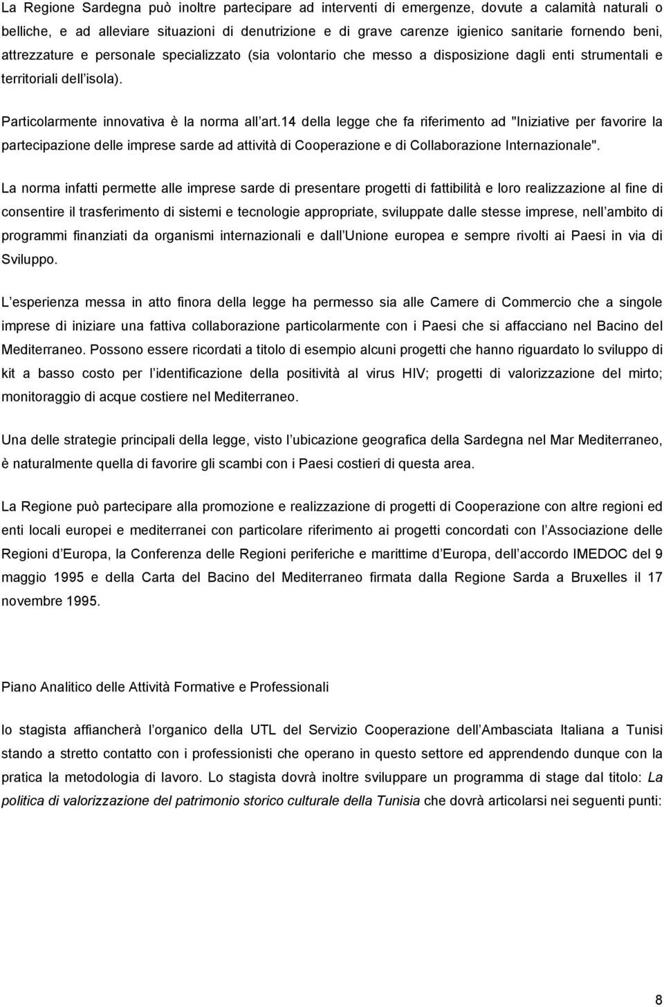 14 della legge che fa riferiment ad "Iniziative per favrire la partecipazine delle imprese sarde ad attività di Cperazine e di Cllabrazine Internazinale".