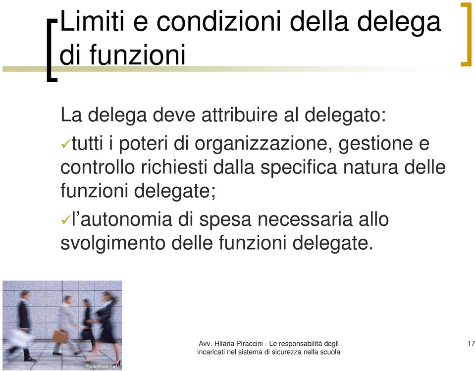 controllo richiesti dalla specifica natura delle funzioni delegate;