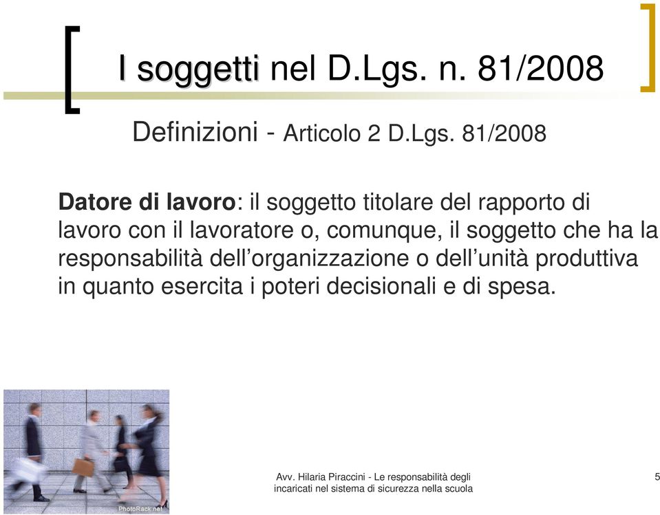 81/2008 Datore di lavoro: il soggetto titolare del rapporto di lavoro con