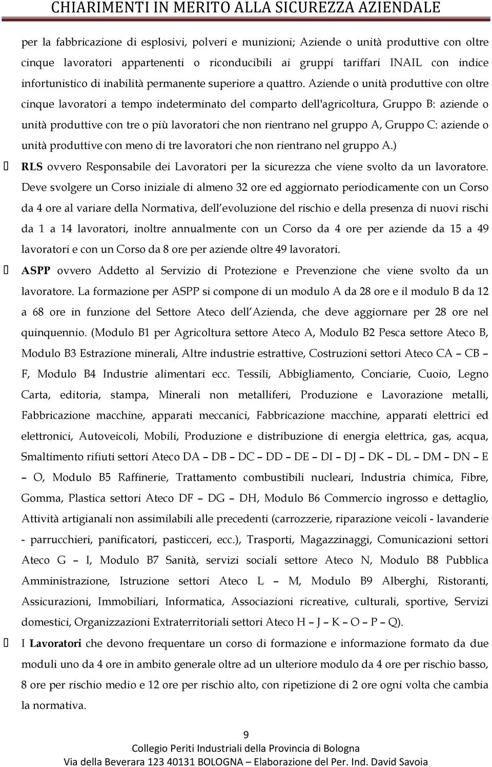 Aziende o unità produttive con oltre cinque lavoratori a tempo indeterminato del comparto dell'agricoltura, Gruppo B: aziende o unità produttive con tre o più lavoratori che non rientrano nel gruppo