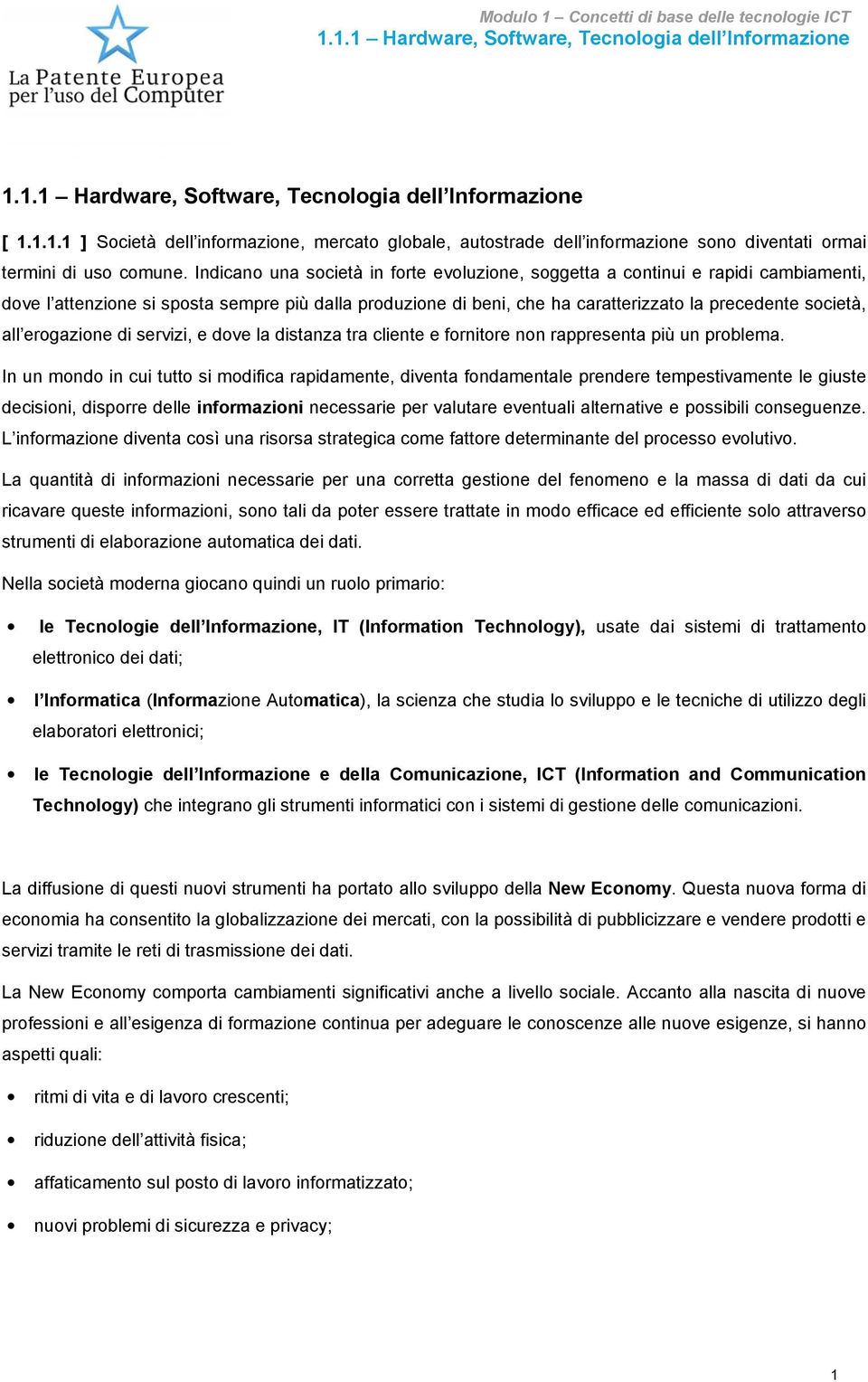 erogazione di servizi, e dove la distanza tra cliente e fornitore non rappresenta più un problema.