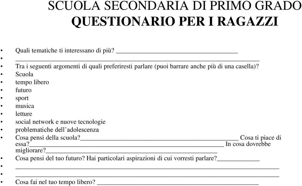 Scuola tempo libero futuro sport musica letture social network e nuove tecnologie problematiche dell adolescenza Cosa pensi