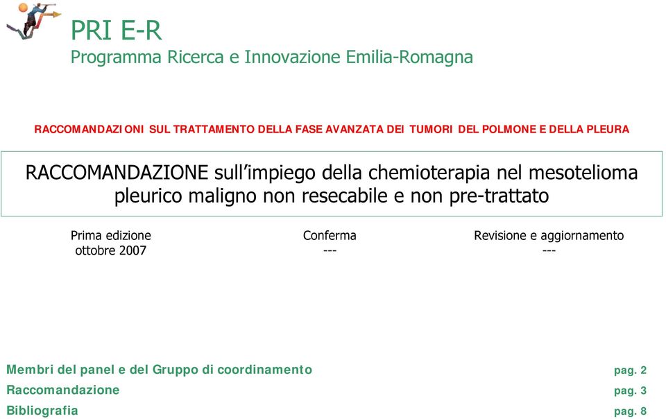 pleurico maligno non resecabile e non pre-trattato Prima edizione ottobre 2007 Conferma --- Revisione e