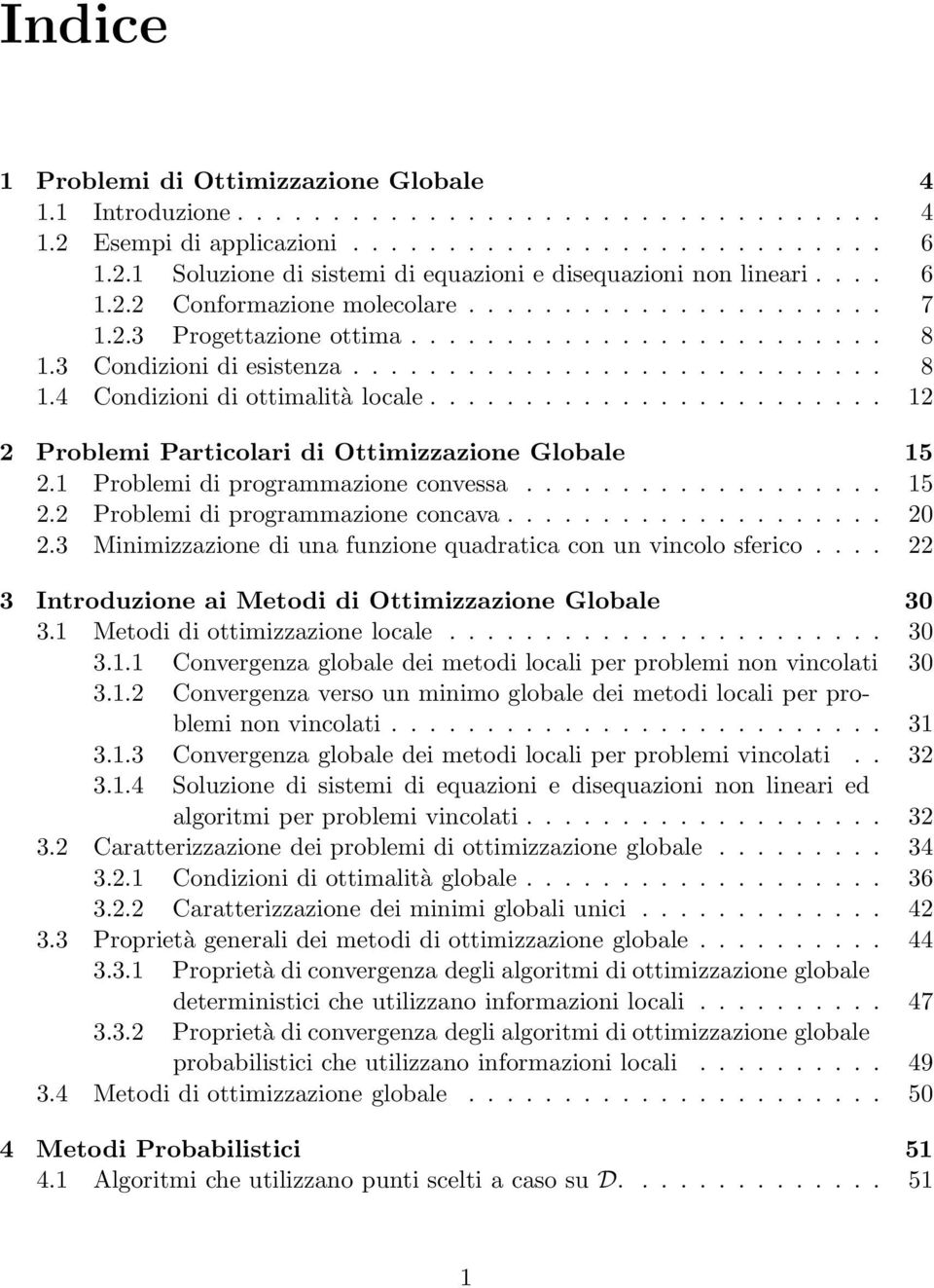 ....................... 12 2 Problemi Particolari di Ottimizzazione Globale 15 2.1 Problemi di programmazione convessa................... 15 2.2 Problemi di programmazione concava.................... 20 2.