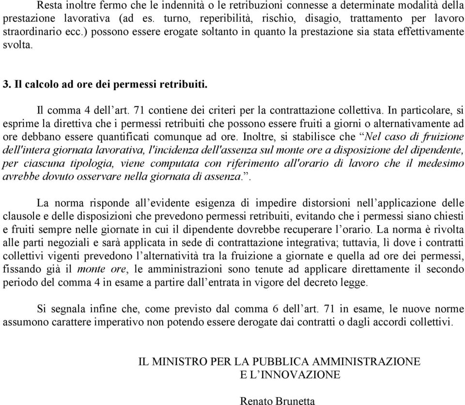 Il calcolo ad ore dei permessi retribuiti. Il comma 4 dell art. 71 contiene dei criteri per la contrattazione collettiva.