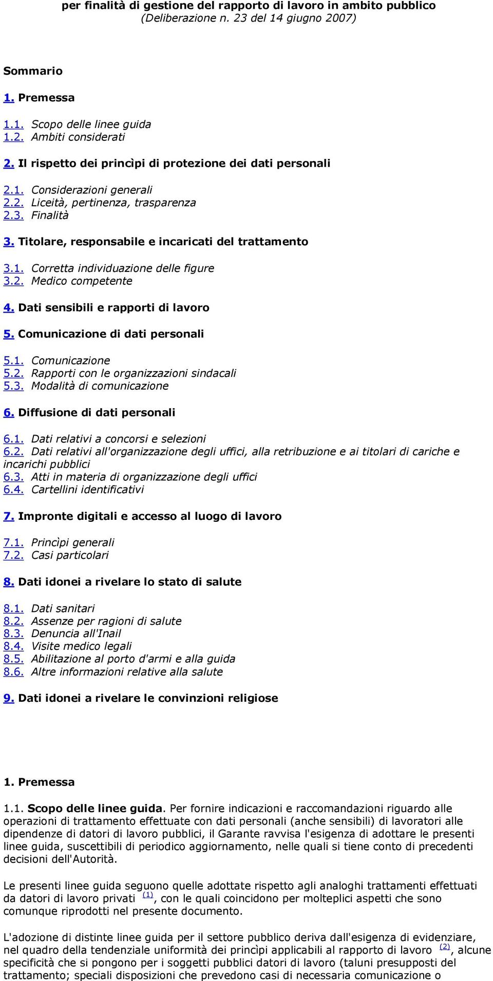 2. Medico competente 4. Dati sensibili e rapporti di lavoro 5. Comunicazione di dati personali 5.1. Comunicazione 5.2. Rapporti con le organizzazioni sindacali 5.3. Modalità di comunicazione 6.