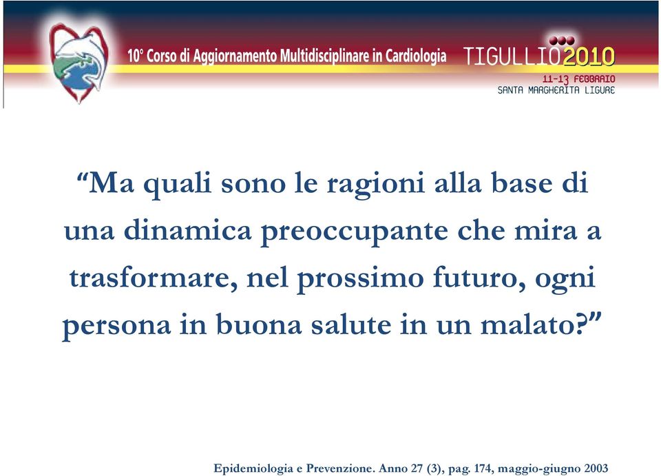 futuro, ogni persona in buona salute in un malato?