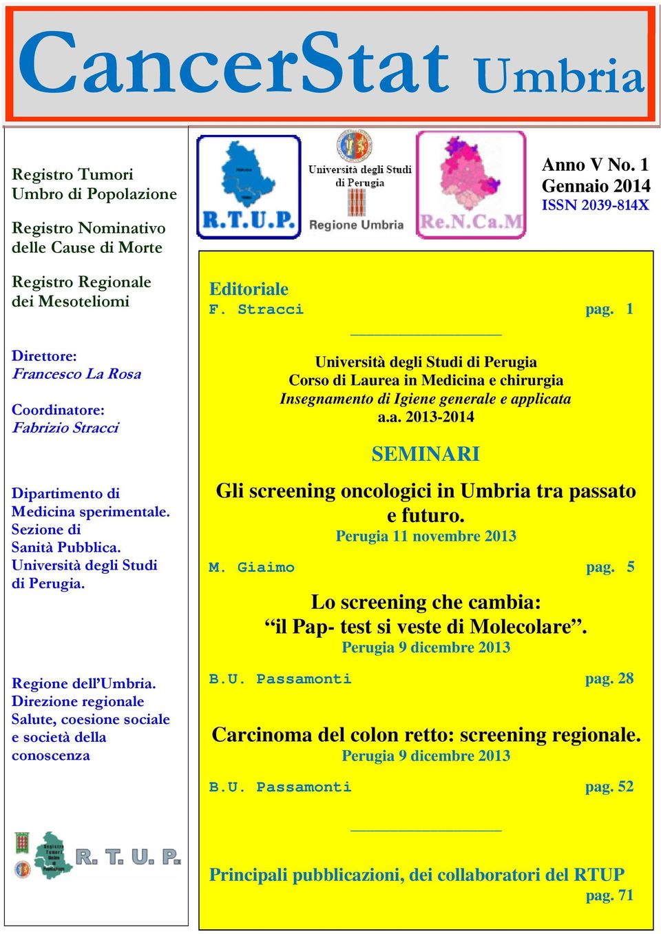 Direzione regionale Salute, coesione sociale e società della conoscenza Anno V No. 1 Gennaio 2014 ISSN 2039-814X Editoriale F. Stracci pag.